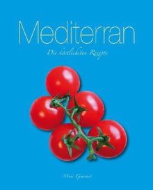 Mediteran: Die köstlichsten Rezepte