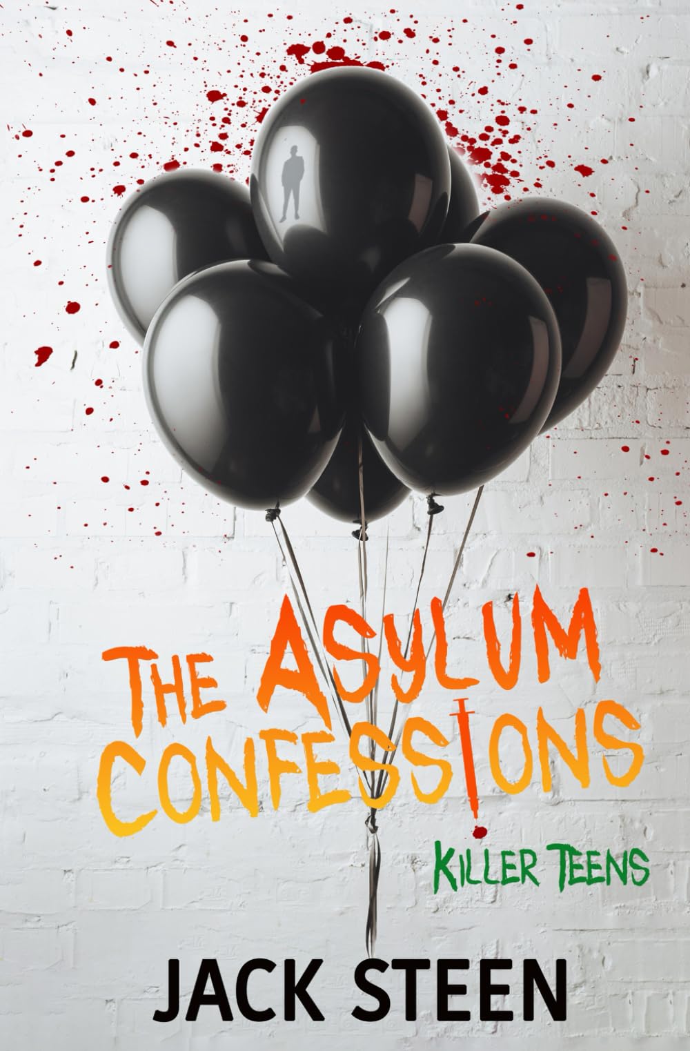 The Asylum Confessions: Killer Teens (The Asylum Confession Files, Band 9)