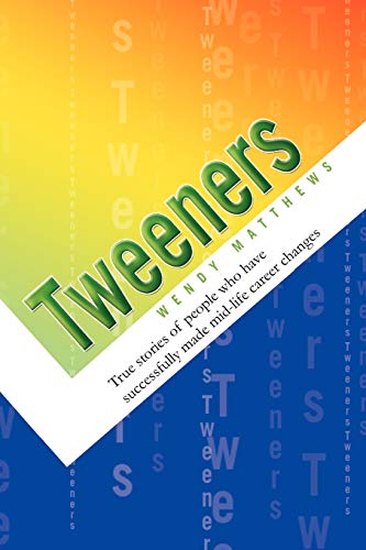 Tweeners: True stories about people who have successfully made mid-life career changes