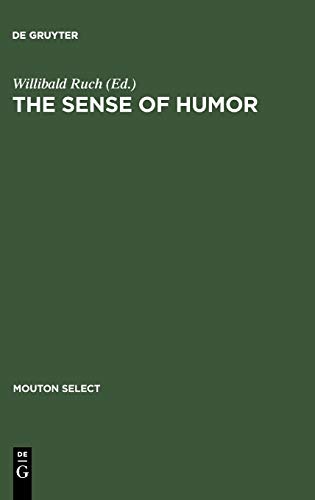 The Sense of Humor: Explorations of a Personality Characteristic (Humor Research [HR], 3, Band 3)