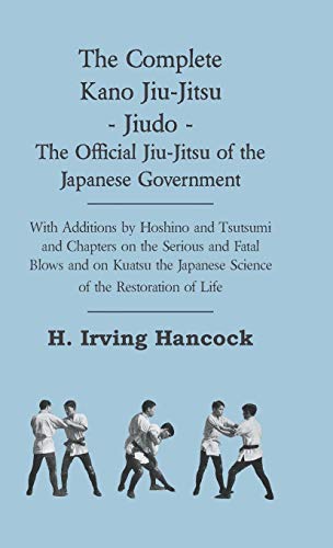 Hancock, H. Irving The Complete Kano Jiu-Jitsu - Jiudo - The Official Jiu-Jitsu Of The Japanese Government, With Additions By Hoshino And Tsutsumi And Chapters On The