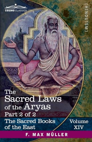The Sacred Laws of the Aryas, Part II: As Taught in the Schools of Apastamba, Gautama, Vasishtha, and Baudhayana (Sacred Books of the East, Band 14)