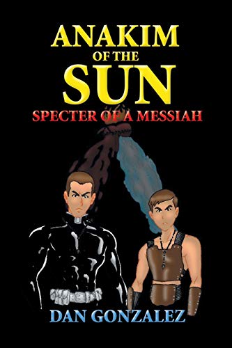 Anakim of the Sun: Specter of a Messiah: Specter of a Messiah