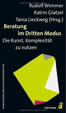 Beratung im Dritten Modus: Die Kunst, Komplexität zu nützen