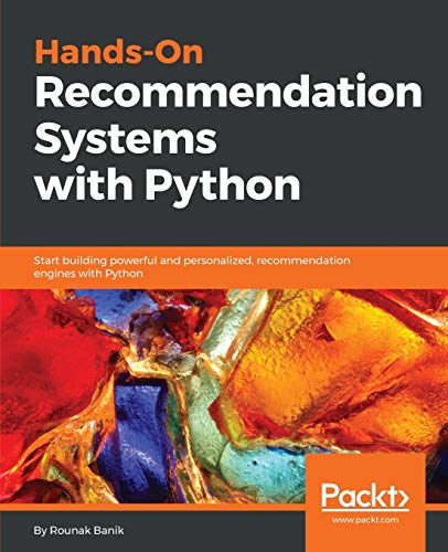 Rounak Banik Hands-On Recommendation Systems With Python, Start Building Powerful And Personalized, Recommendation Engines With Python (English Edition)