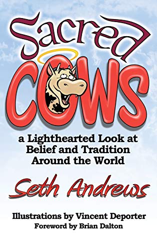 Seth Andrews Sacred Cows, A Lighthearted Look At Belief And Tradition Around The World