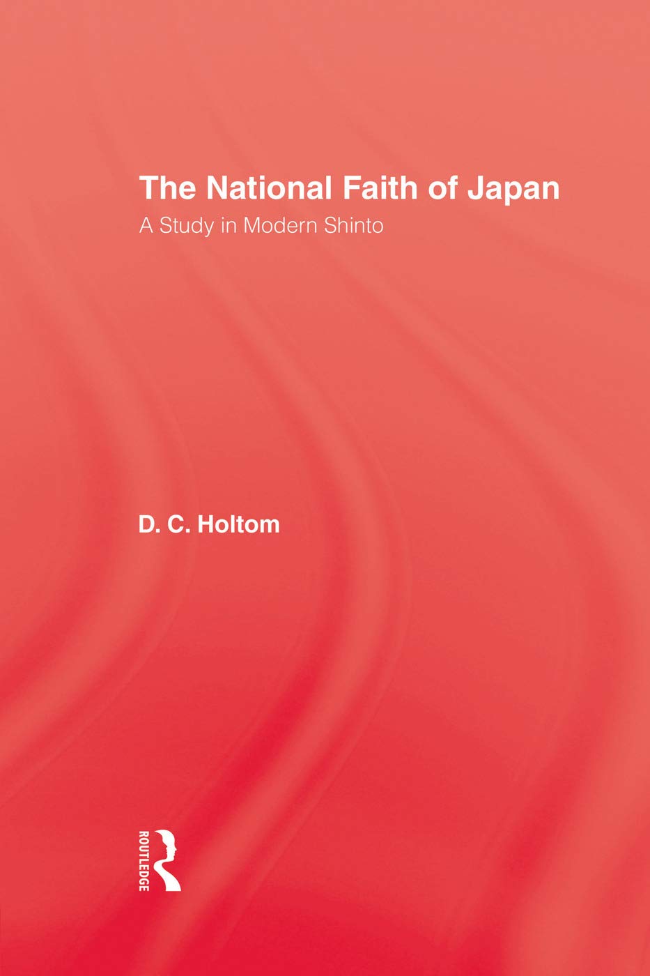 Holtom, D. C. National Faith Of Japan, A Study In Modern Shinto