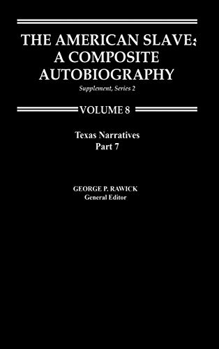 The American Slave--Texas Narratives: Part 2, Supp. Ser. 2, Vol. 8 (Texas Narratives Supplemantary Series 2)