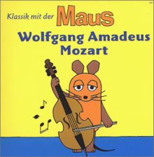 Klassik mit der Maus - Wolfgang Amadeus Mozart