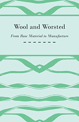 Wool and Worsted - From Raw Material to Manufacture