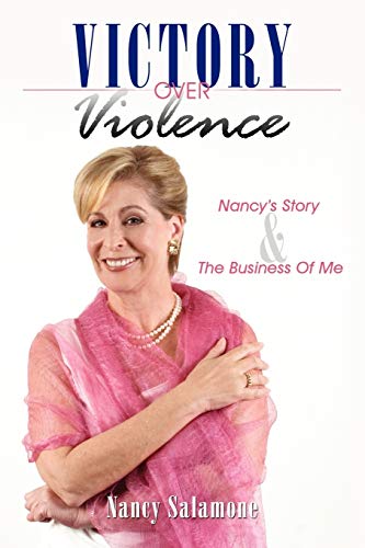 Victory Over Violence: Nancy's Story and The Business Of Me