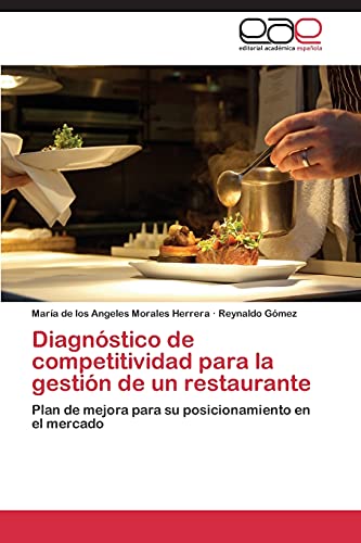 Diagnóstico de competitividad para la gestión de un restaurante: Plan de mejora para su posicionamiento en el mercado