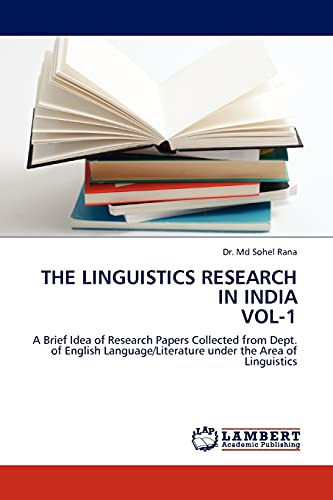 The Linguistics Research in India Vol-1: A Brief Idea of Research Papers Collected from Dept. of English Language/Literature under the Area of Linguistics