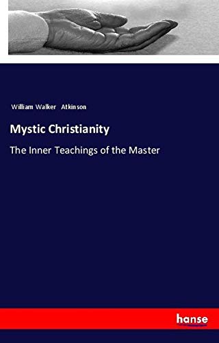 Mystic Christianity: The Inner Teachings of the Master