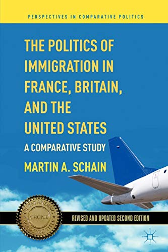 The Politics of Immigration in France, Britain, and the United States: A Comparative Study (Perspectives in Comparative Politics)