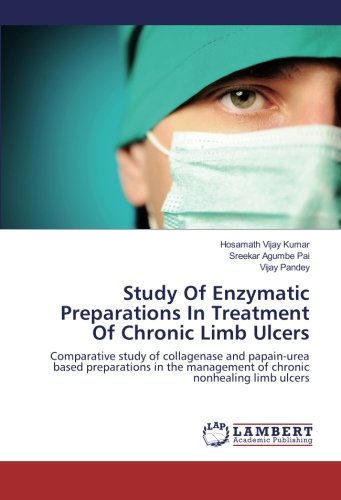 Study Of Enzymatic Preparations In Treatment Of Chronic Limb Ulcers: Comparative study of collagenase and papain-urea based preparations in the management of chronic nonhealing limb ulcers