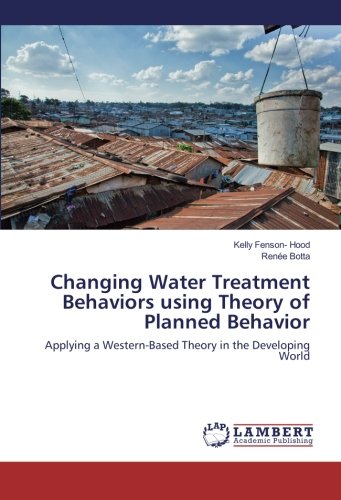 Changing Water Treatment Behaviors using Theory of Planned Behavior: Applying a Western-Based Theory in the Developing World