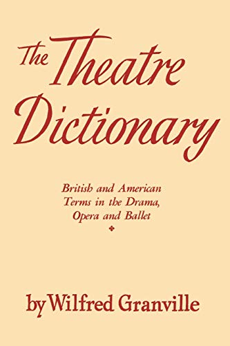 The Theatre Dictionary: British and American Terms in the Drama, Opera, and Ballet