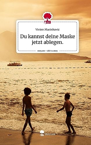 Du kannst deine Maske jetzt ablegen.. Life is a Story - story.one