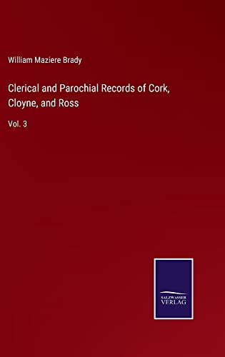 Clerical and Parochial Records of Cork, Cloyne, and Ross: Vol. 3