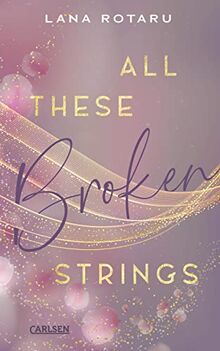 All These Broken Strings: Berührender New Adult Liebesroman