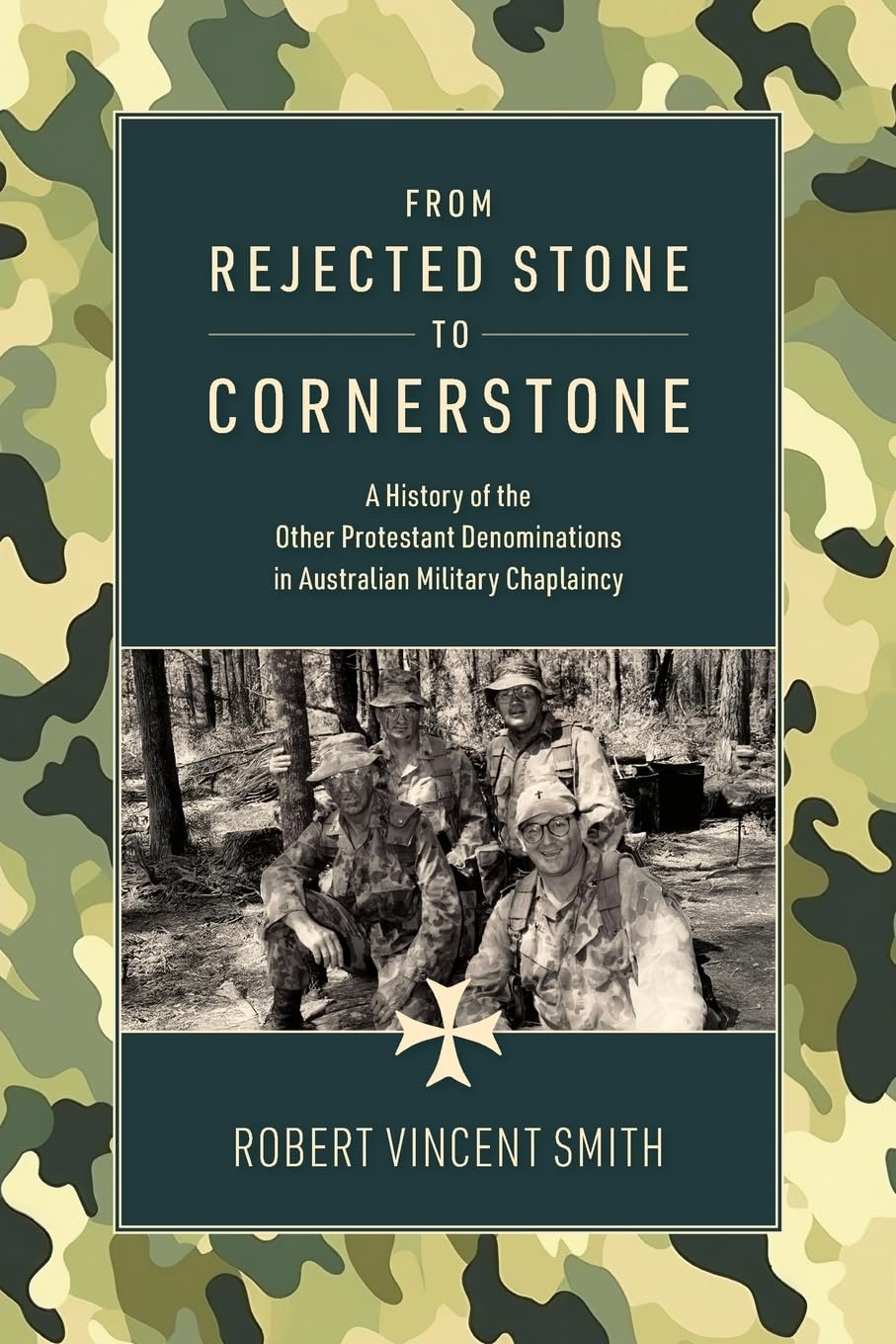 From Rejected Stone to Cornerstone: A History of the Other Protestant Denominations in Australian Military Chaplaincy