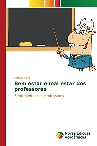 Bem estar e mal estar dos professores: Sentimentos dos professores