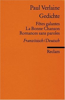 Gedichte: Fêtes galantes, La Bonne Chanson, Romances sans paroles: Franz. /Dt