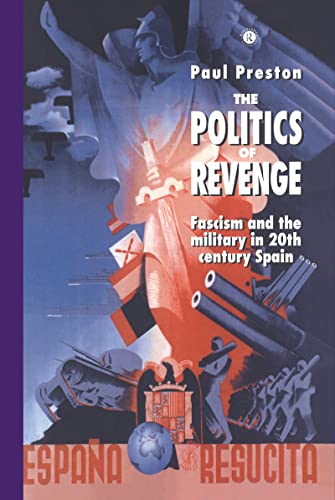The Politics of Revenge: Fascism and the Military in 20th-century Spain