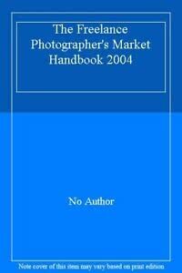 The Freelance Photographer's Market Handbook 2004