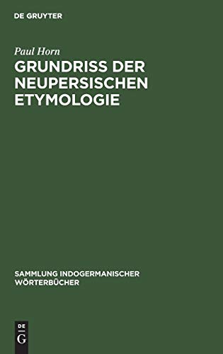 Grundriss der neupersischen Etymologie (Sammlung indogermanischer Wörterbücher, 4, Band 4)