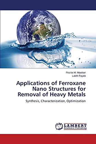 Applications of Ferroxane Nano Structures for Removal of Heavy Metals: Synthesis, Characterization, Optimization
