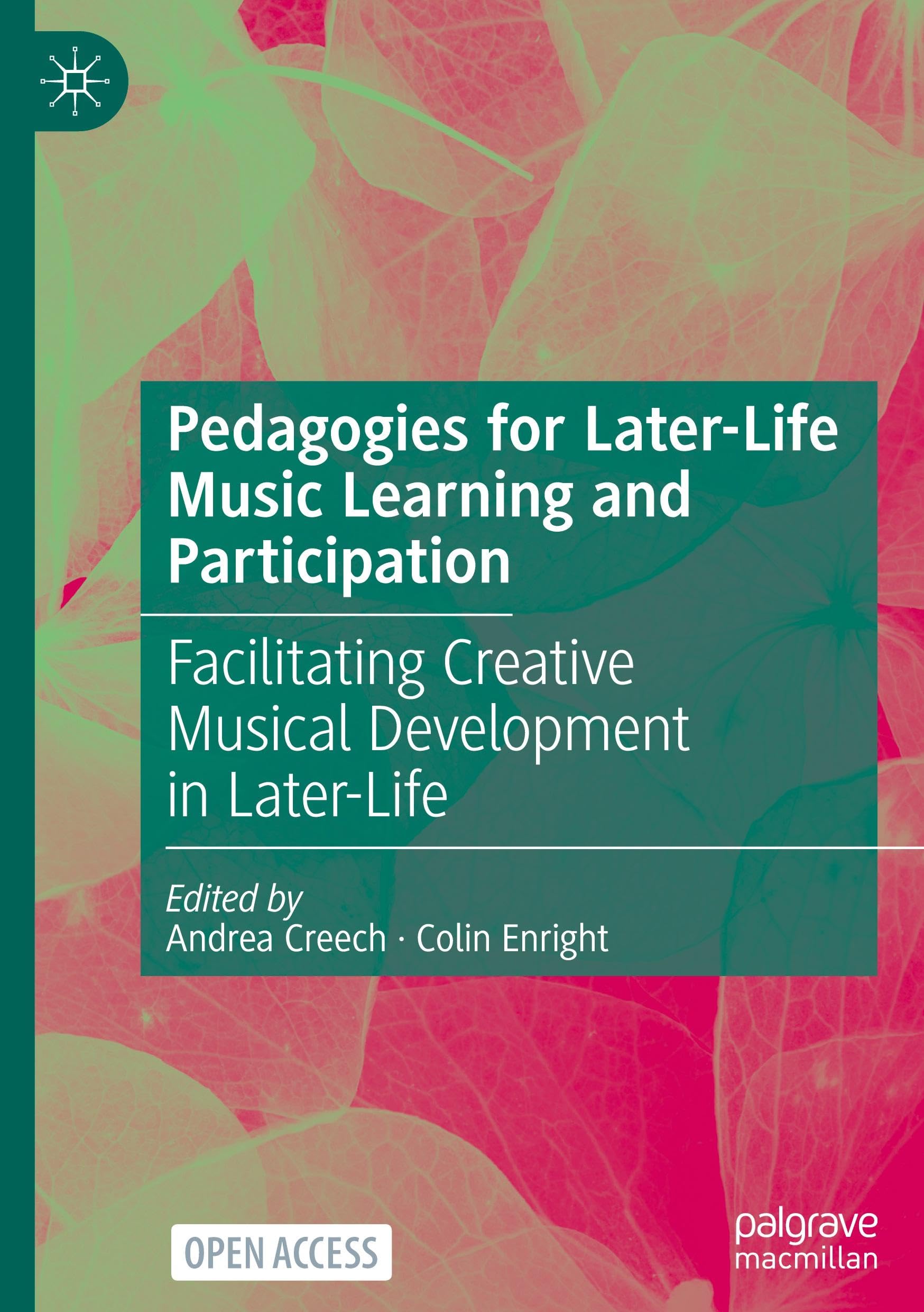 Pedagogies for Later-Life Music Learning and Participation: Facilitating Creative Musical Development in Later-Life