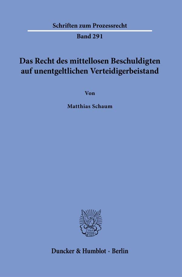 Das Recht des mittellosen Beschuldigten auf unentgeltlichen Verteidigerbeistand. (Schriften zum Prozessrecht)