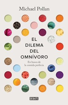 El dilema del omnivoro / The Omnivore's Dilemma: A Natural History of Four Meals: En busca de la comida perfecta (Sociedad)