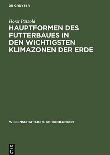 Hauptformen des Futterbaues in den wichtigsten Klimazonen der Erde: Entwicklung und Entwicklungstendenzen in vergleichender Betrachtung