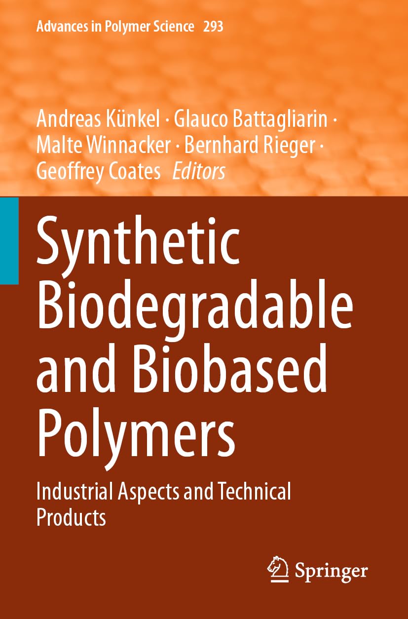 Synthetic Biodegradable and Biobased Polymers: Industrial Aspects and Technical Products (Advances in Polymer Science, Band 293)