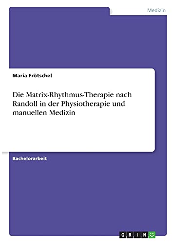 Die Matrix-Rhythmus-Therapie nach Randoll in der Physiotherapie und manuellen Medizin