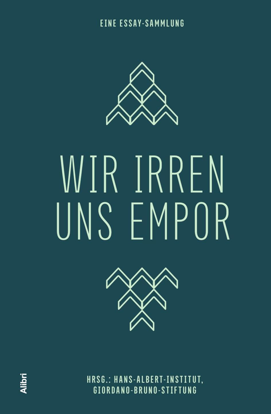 Wir irren uns empor: Eine Essay-Sammlung