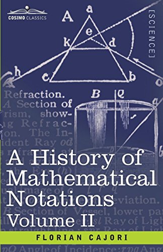 A History of Mathematical Notations, Volume II: Vol. II
