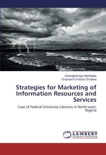 Strategies for Marketing of Information Resources and Services: Case of Federal University Libraries in North-west, Nigeria