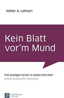 Kein Blatt vor'm Mund: Frei predigen lernen in sieben Schritten