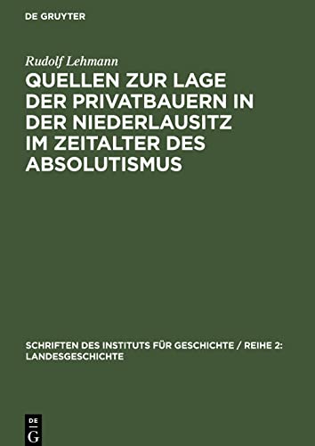 Quellen zur Lage der Privatbauern in der Niederlausitz im Zeitalter des Absolutismus