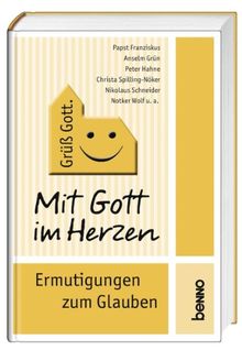 Mit Gott im Herzen: Ermutigungen zum Glauben