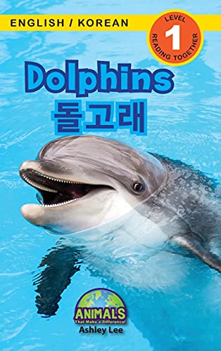 Dolphins / ¿¿¿: Bilingual (English / Korean) (¿¿ / ¿¿¿) Animals That Make a Difference! (Engaging Readers, Level 1) (Animals That Make a Difference! ... / 한국, Band 4)