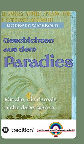 Geschichten aus dem Paradies: Für alle, die damals nicht dabei waren