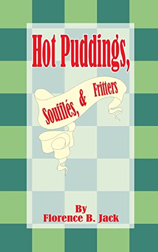 Hot Puddings, Souffles, & Fritters (Domestic Art)