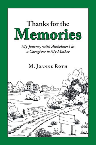 Thanks for the Memories: My Journey with Alzheimer’s as a Caregiver to My Mother