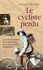 Le cycliste perdu : le tour du monde d'un aventurier et sa mystérieuse disparition