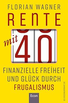 Rente mit 40: Finanzielle Freiheit und Glück durch Frugalismus